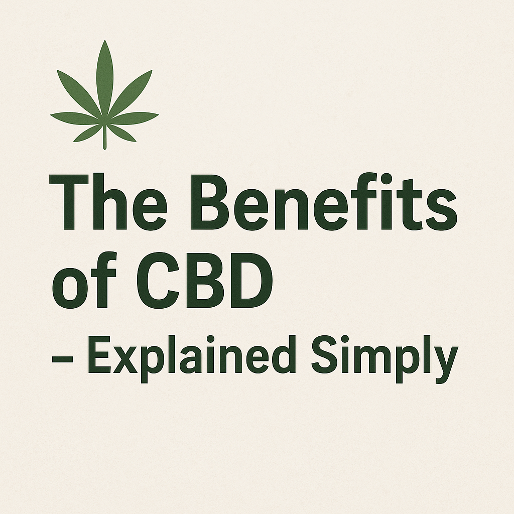🌿 The Benefits of CBD – Explained Simply